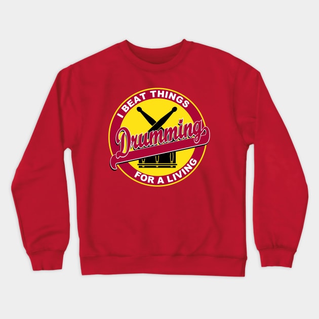 I beat things for a living Crewneck Sweatshirt by drummingco